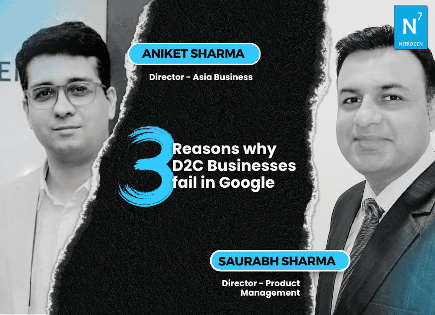 3 Reasons why D2C Businesses fail in Google
